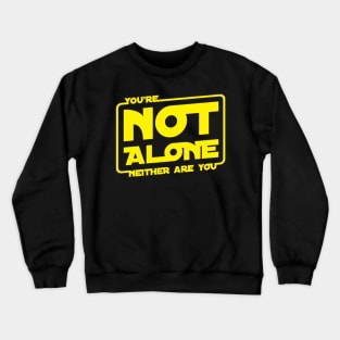 You're Not Alone Crewneck Sweatshirt